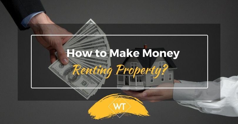 How to Make Money Renting Property?