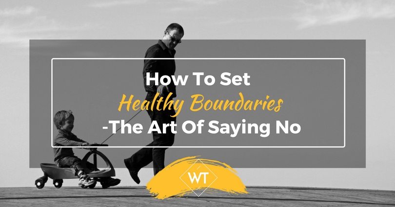 How to Set Healthy Boundaries – The Art of Saying No