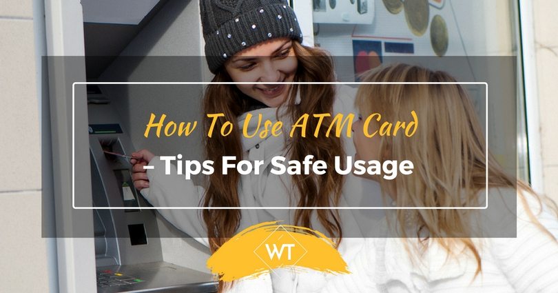 How to use ATM Card – Tips for Safe Usage