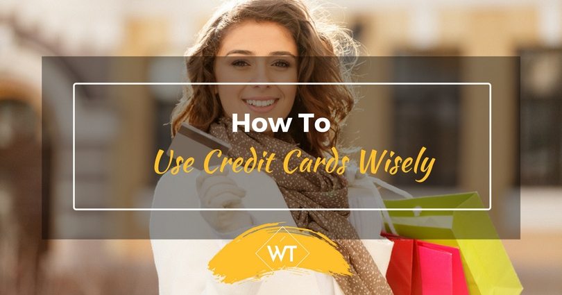 How to Use Credit Cards Wisely