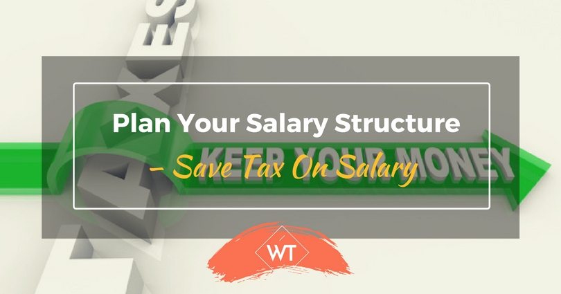 Plan your Salary Structure  – Save Tax on Salary