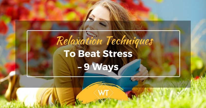 Relaxation Techniques to Beat Stress – 9 Ways