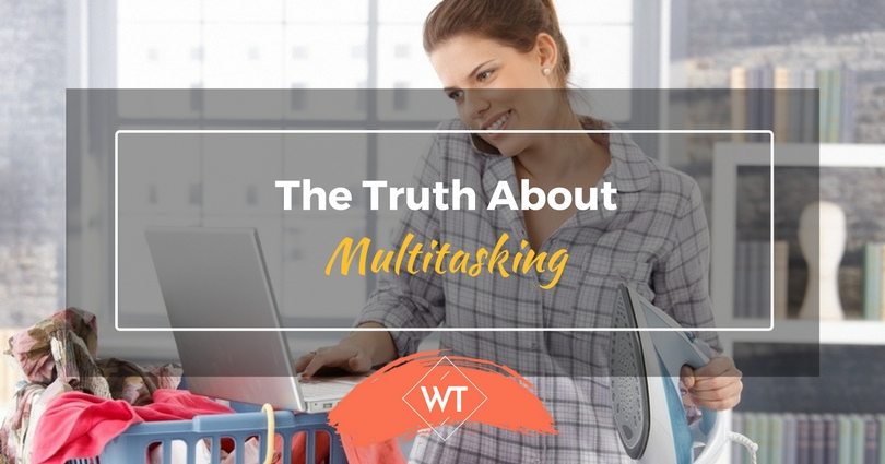 The Truth About Multitasking