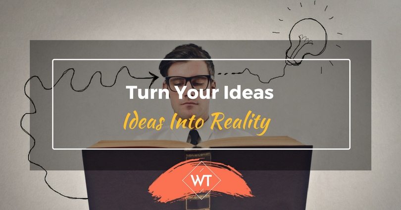 Turn your Ideas into Reality