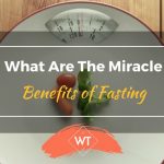 What Are The Miracle Benefits of Fasting