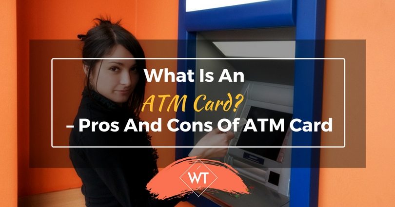 What is an ATM Card? – Pros and Cons of ATM Card