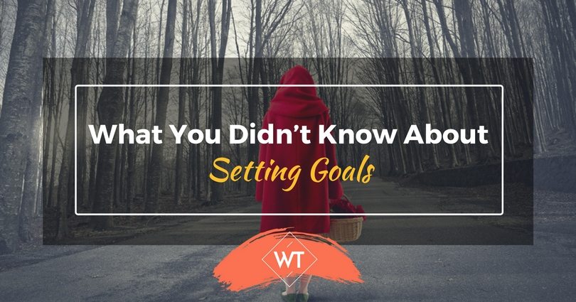 What You Didn’t Know About Setting Goals