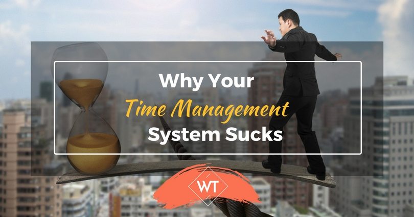 Why Your Time Management System Sucks