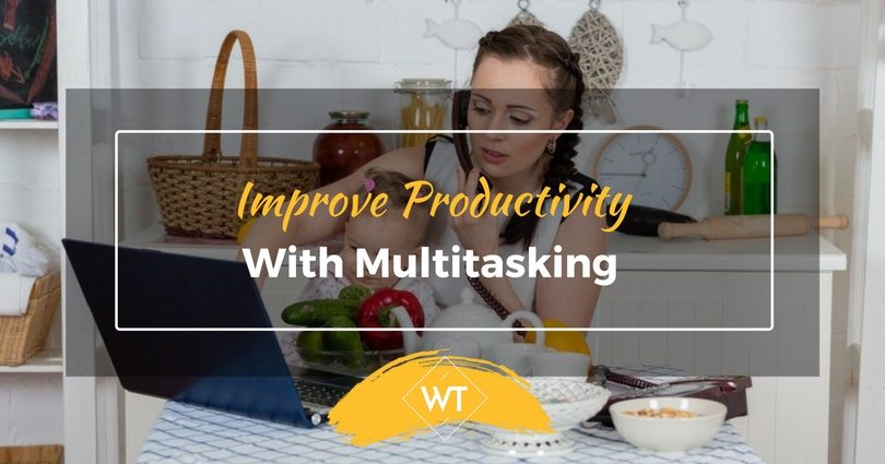 Improve Productivity with Multitasking