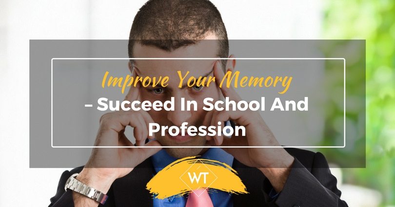 Improve your Memory – Succeed in School and Profession