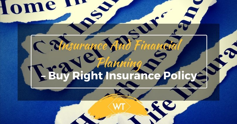 Insurance and Financial Planning – Buy Right Insurance Policy