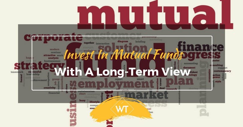 Invest in Mutual Funds with a Long-Term View