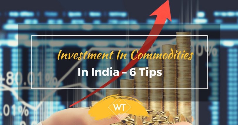 Investment in Commodities in India – 6 Tips