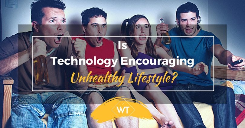 Is Technology Encouraging Unhealthy Lifestyle?