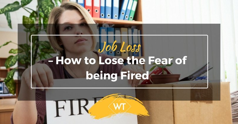 Job Loss – How to Lose the Fear of being Fired