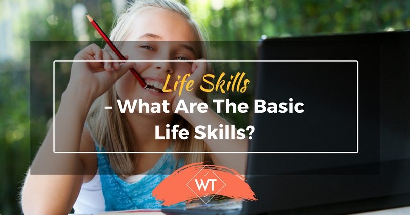 Life Skills – What are the Basic Life Skills?