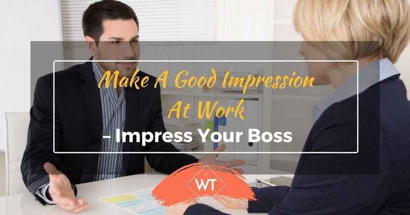 make-a-good-impression-at-work-impress-your-boss-wisdomtimes