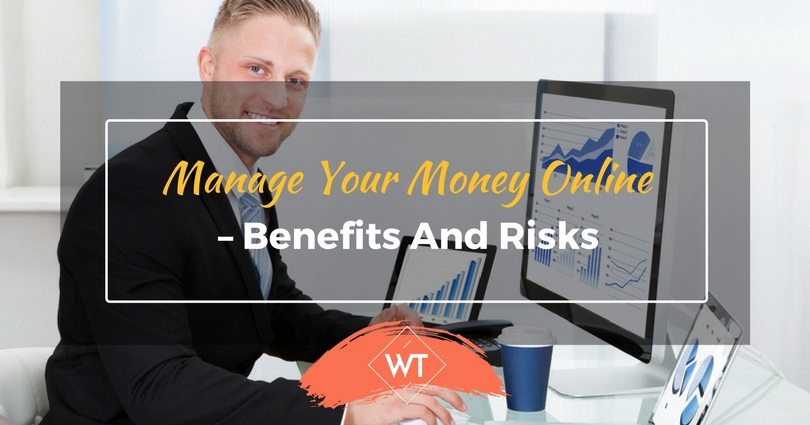 Manage Your Money Online – Benefits and Risks