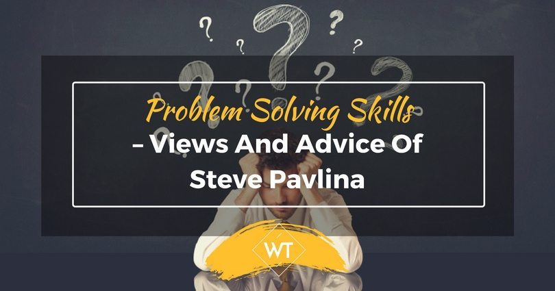 Problem Solving Skills – Views and Advice of Steve Pavlina