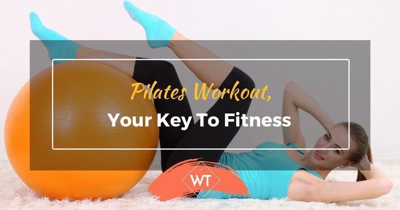 Pilates Workout, Your Key To Fitness