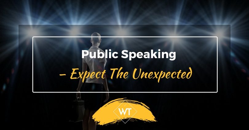 Public Speaking – Expect The Unexpected