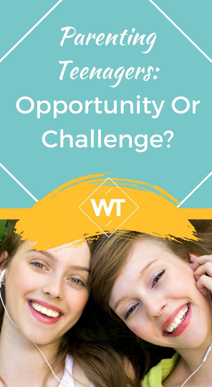 Parenting Teenagers: Opportunity or Challenge?
