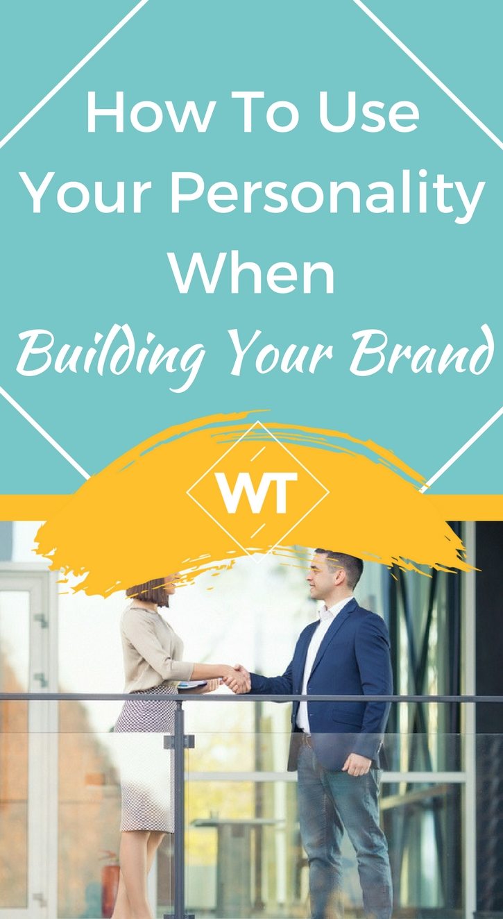 How To Use Your Personality When Building Your Brand