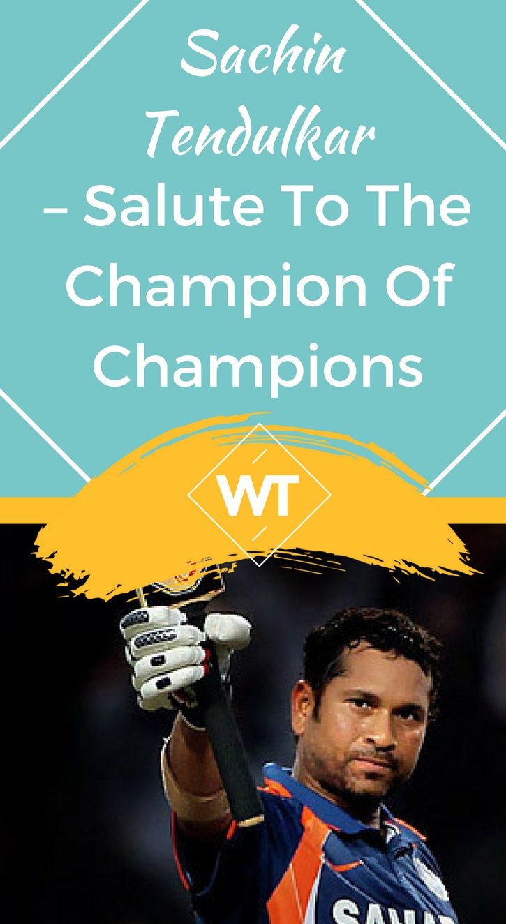 Sachin Tendulkar – Salute to the Champion of Champions