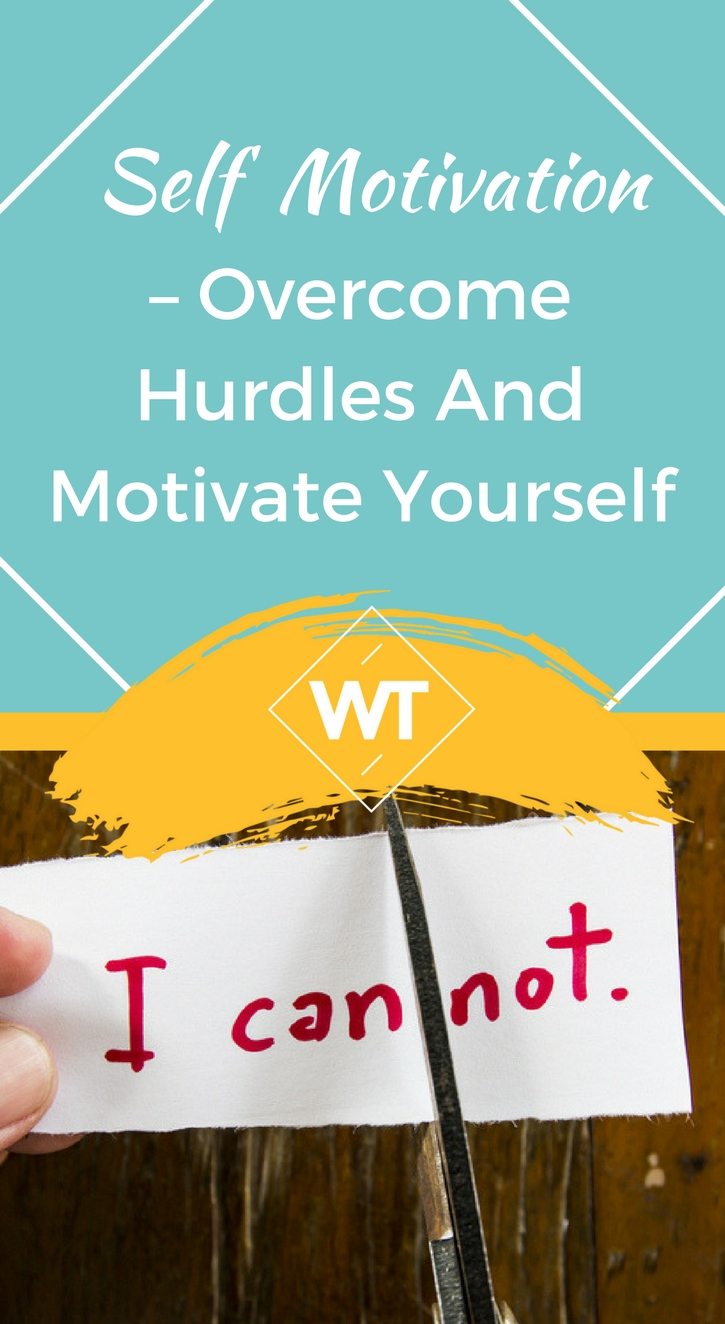 Self Motivation – Overcome Hurdles and Motivate Yourself