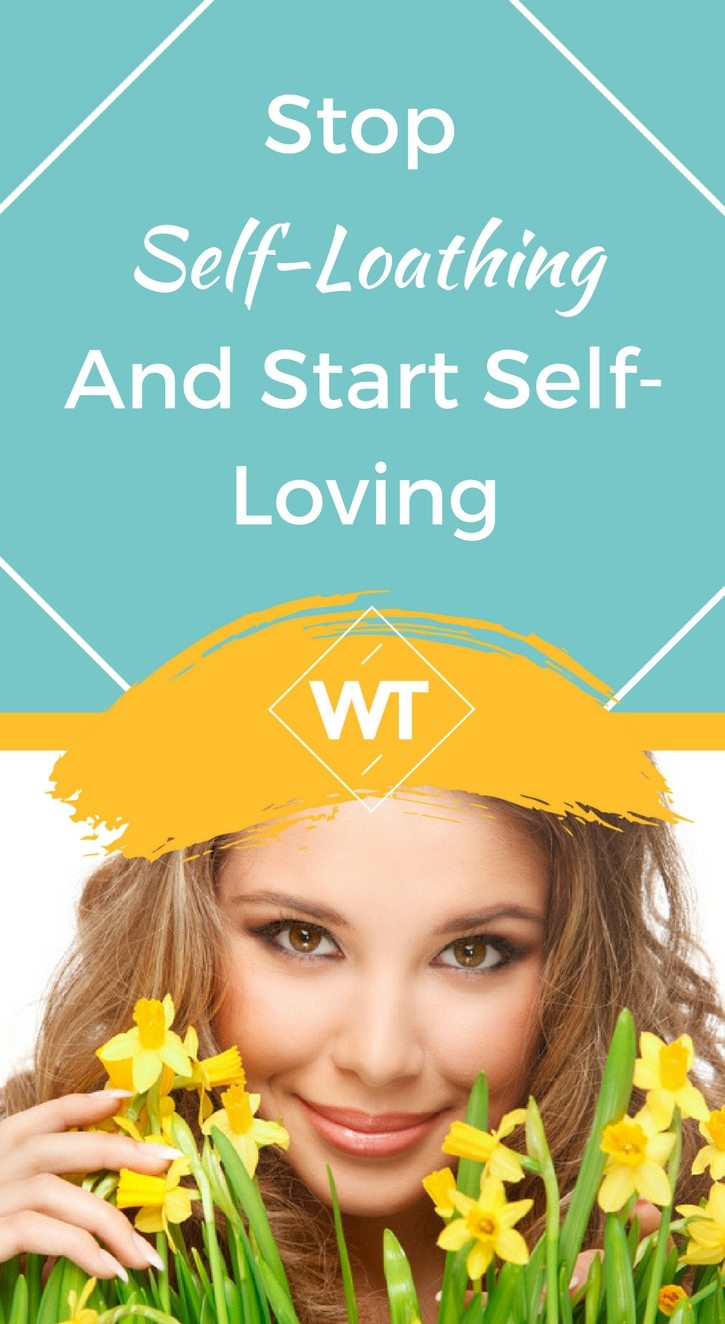 Stop Self-Loathing and start Self-Loving