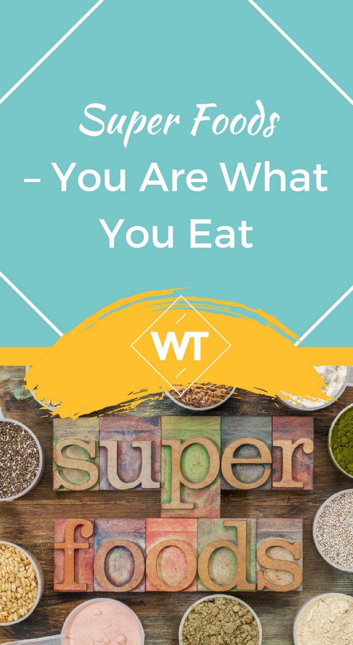 Super Foods – You are What you Eat