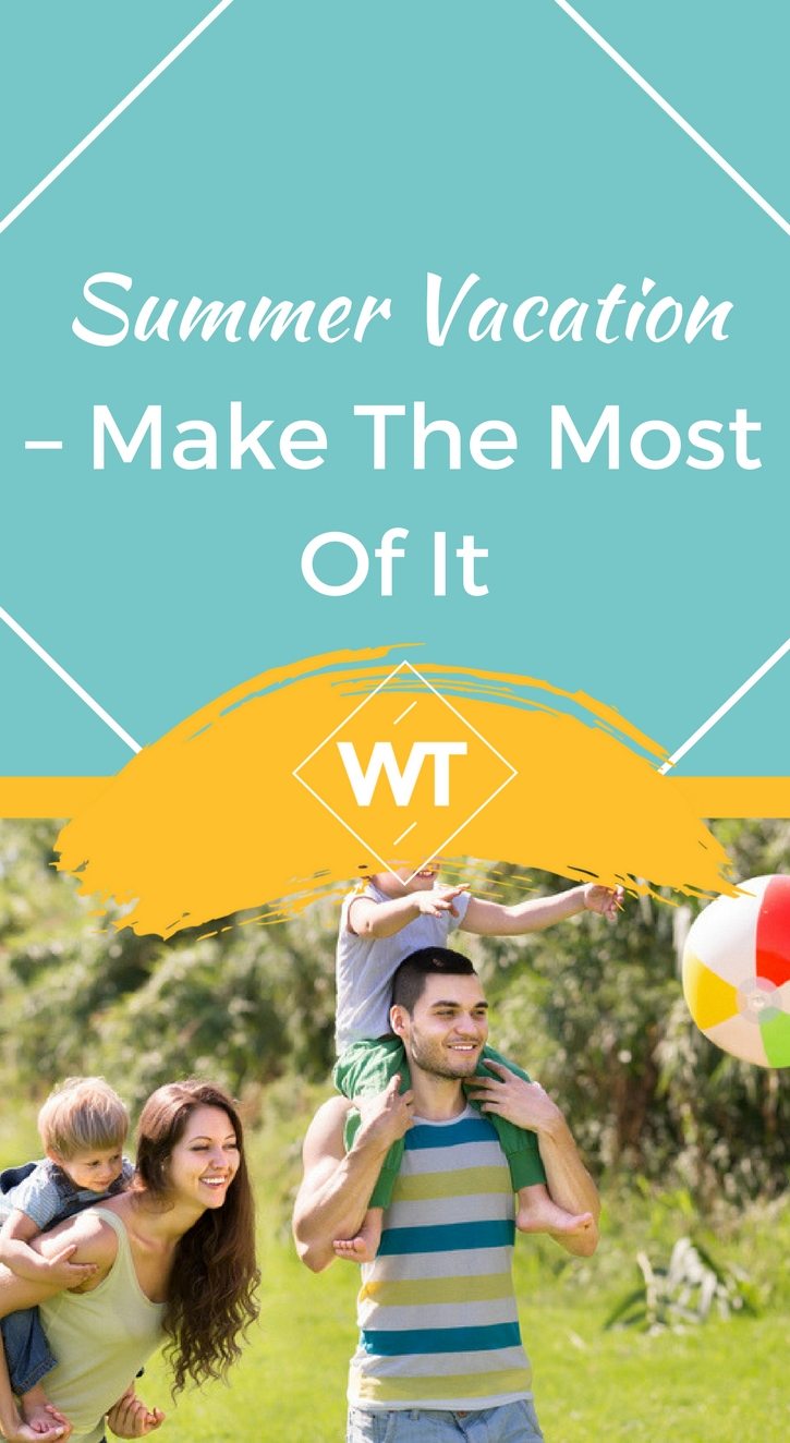 Summer Vacation – Make the Most of It