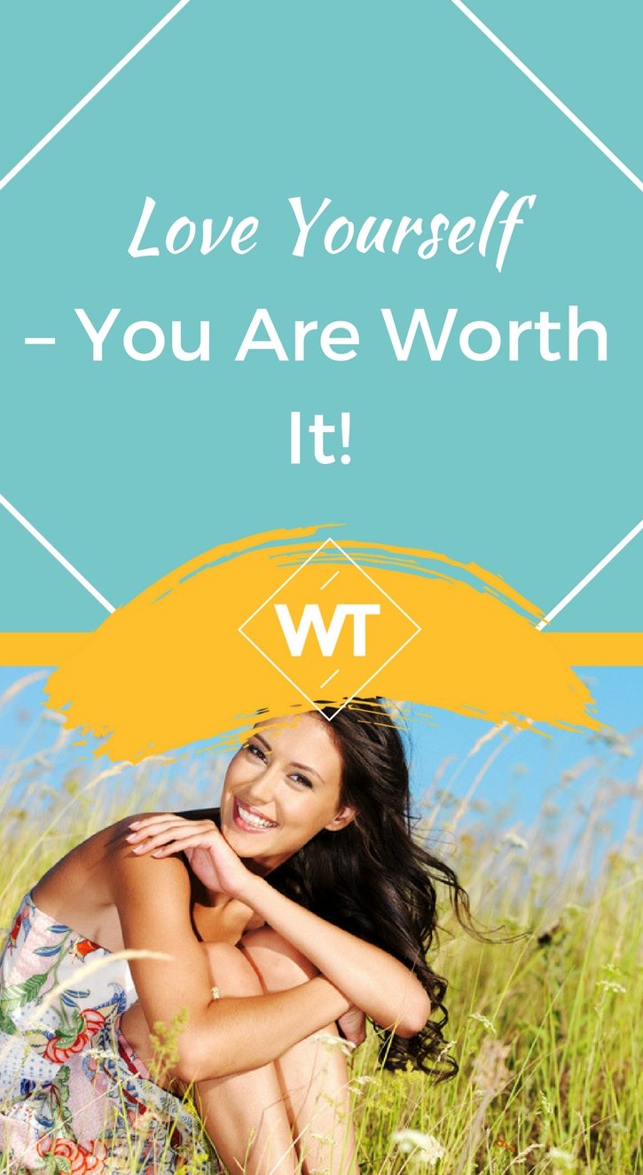 Love Yourself – You are Worth It!