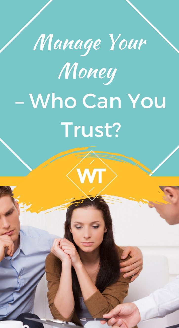 Manage Your Money – Who can you Trust?