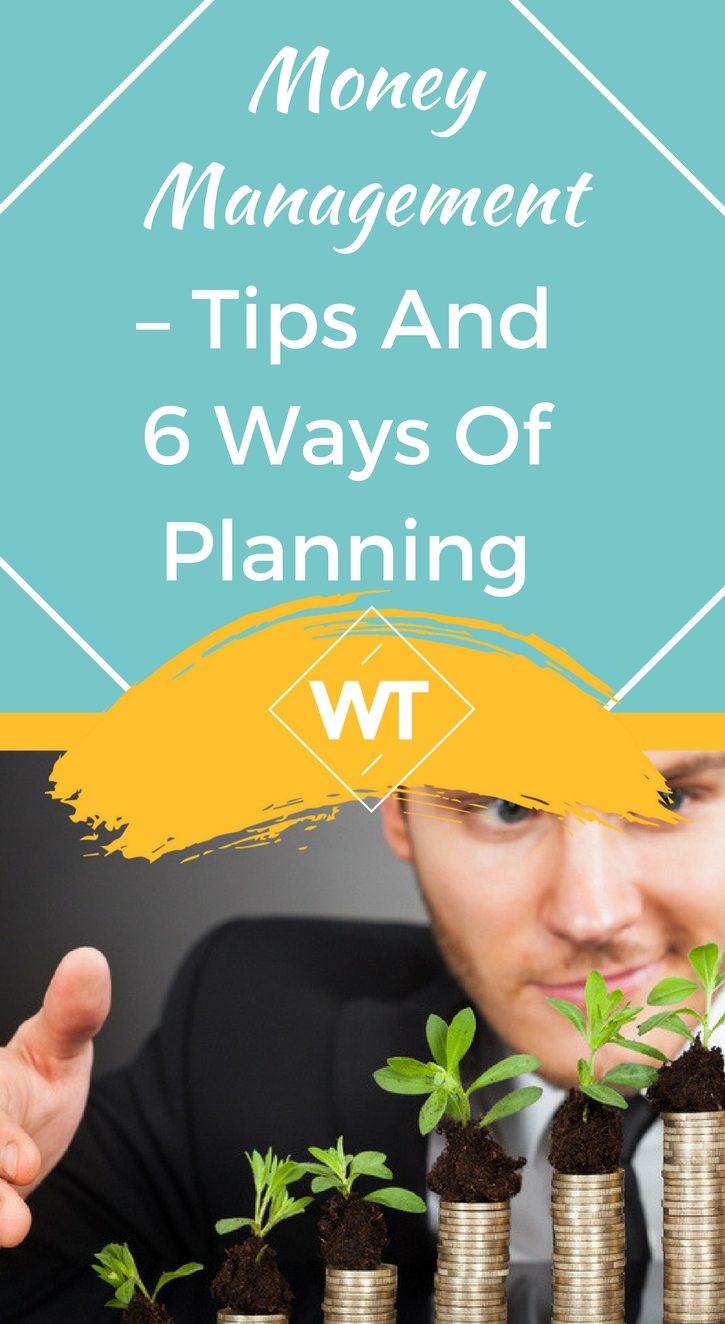 Money Management – Tips and 6 Ways of Planning