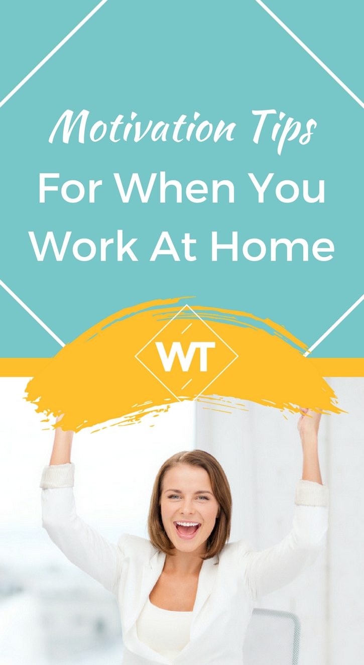 Motivation Tips For When You Work At Home