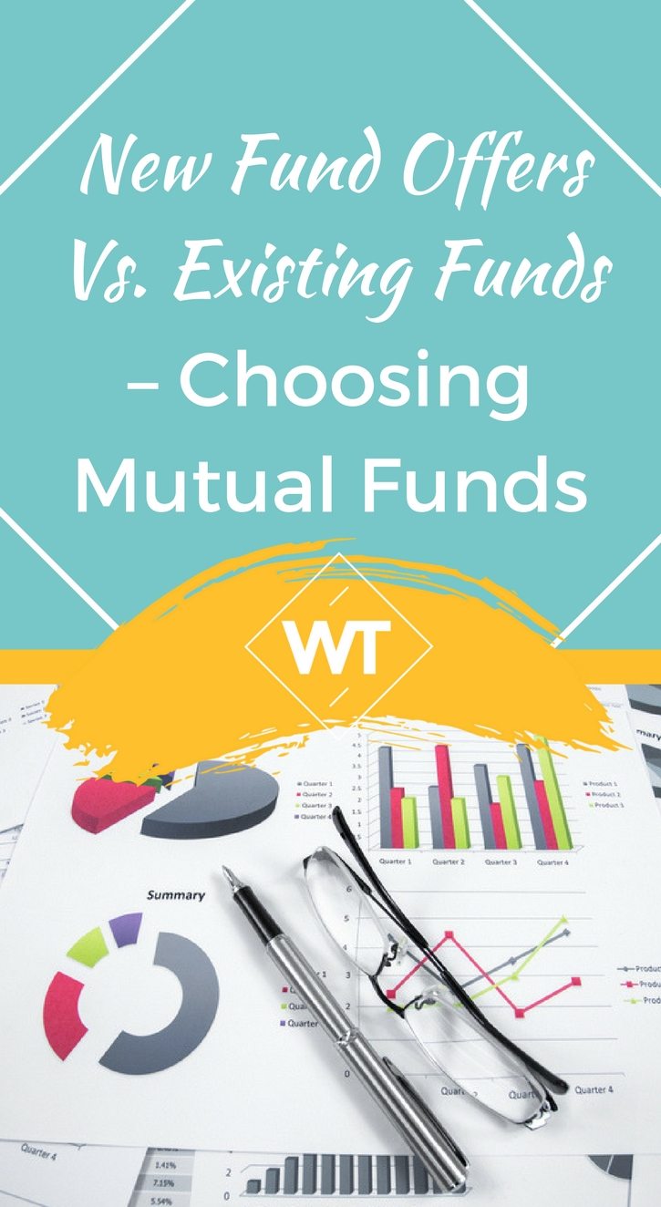 New Fund Offers Vs. Existing Funds – Choosing Mutual Funds