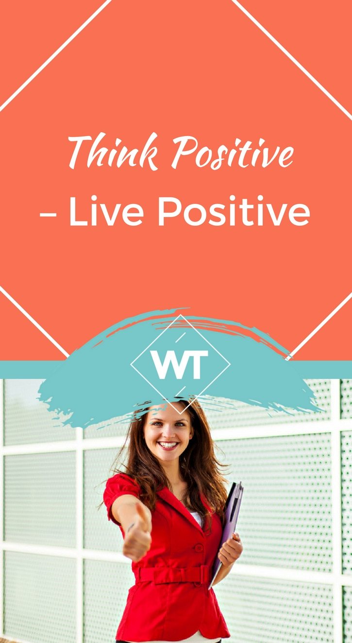 Think Positive – Live Positive