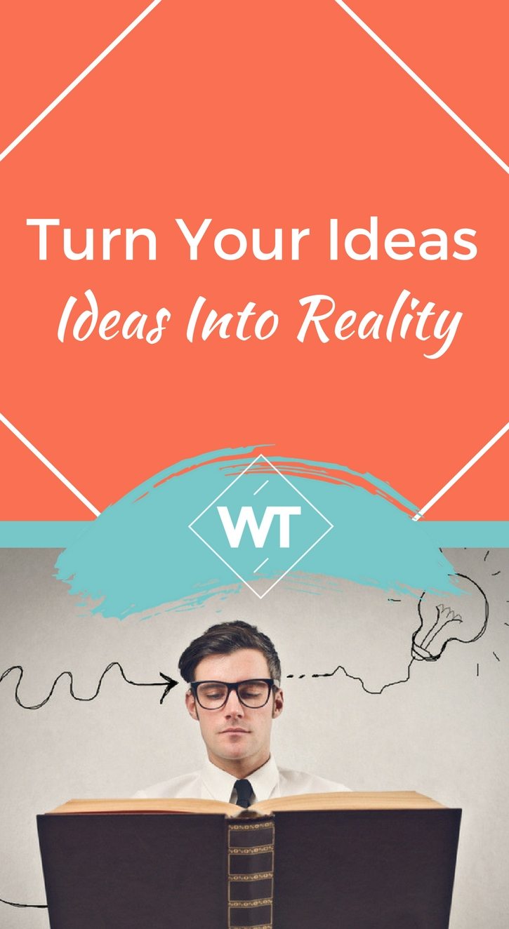 Turn your Ideas into Reality