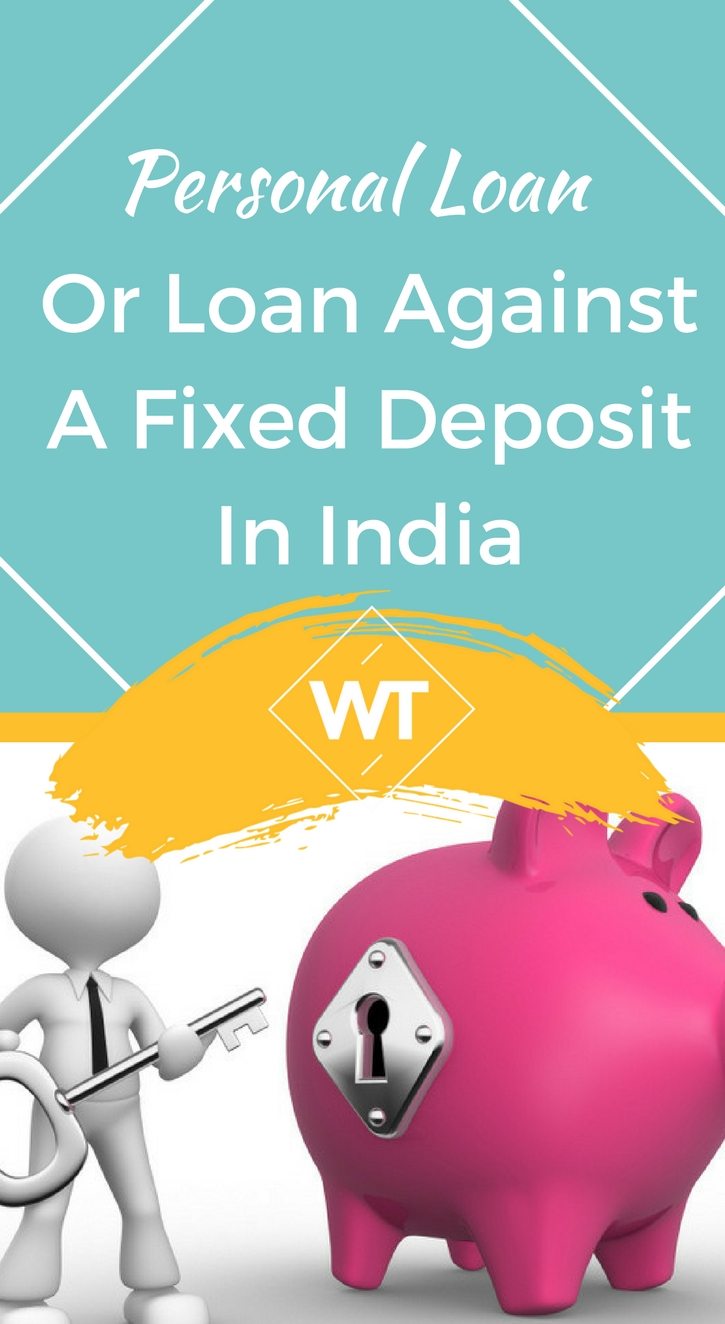 Personal Loans or Loan Against a Fixed Deposit in India