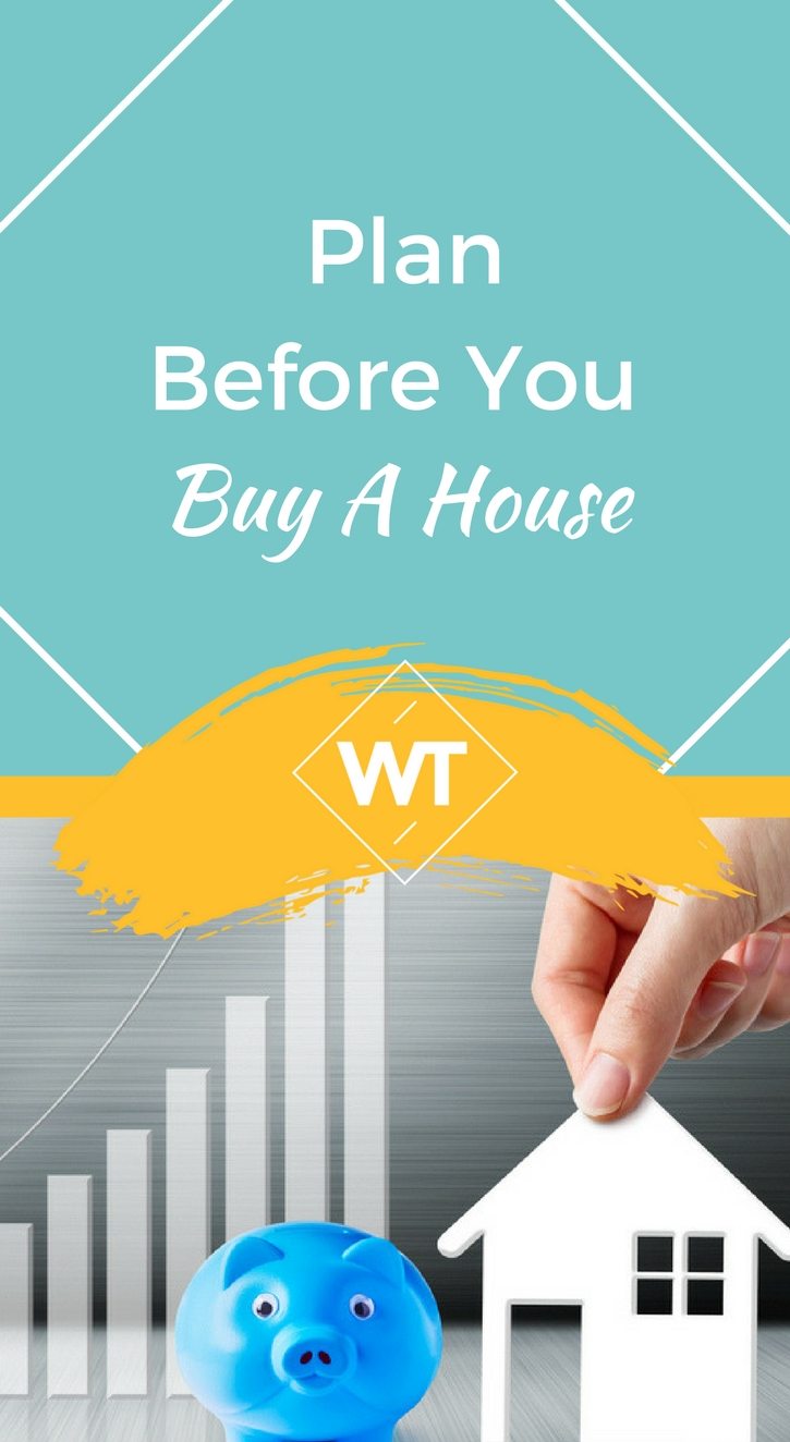 Plan Before you Buy A House