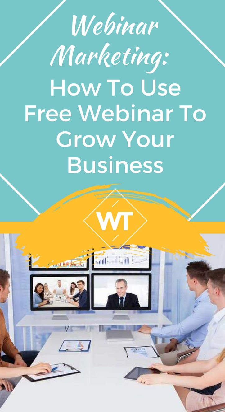 Webinar Marketing: How To Use Free Webinar To Grow Your Business