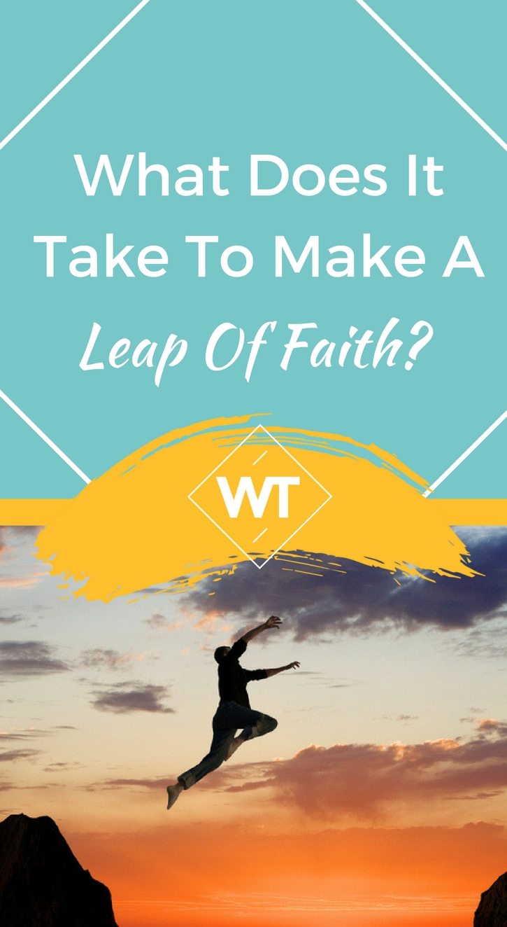 What Does It Take To Make A Leap Of Faith?