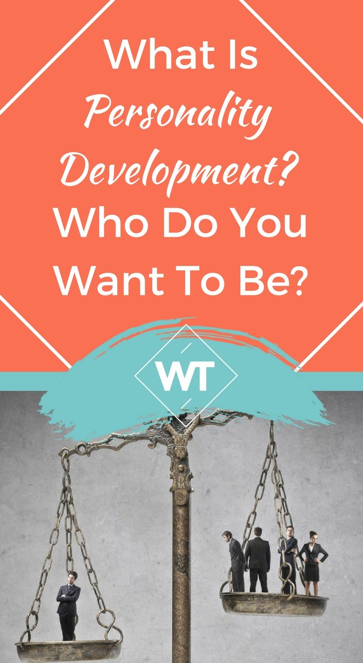 What is Personality Development? Who Do You Want To Be?