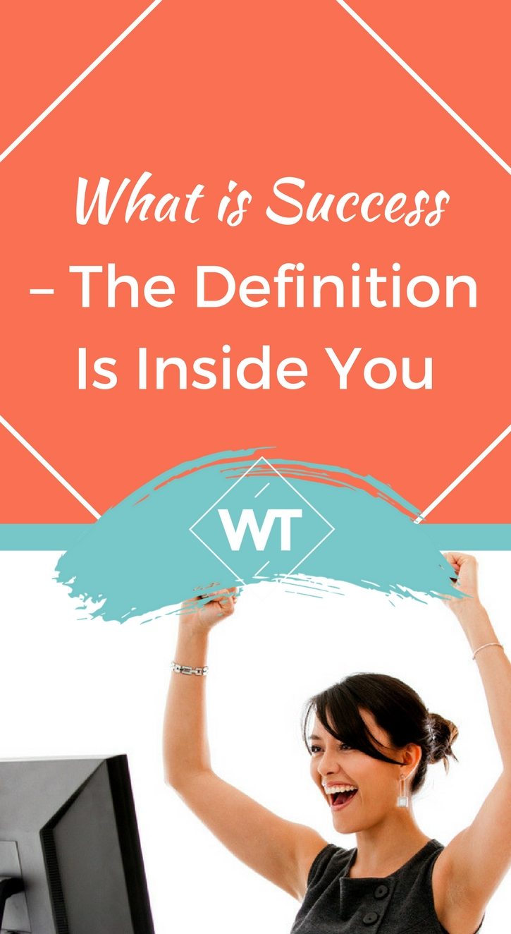What is Success – The Definition is Inside You