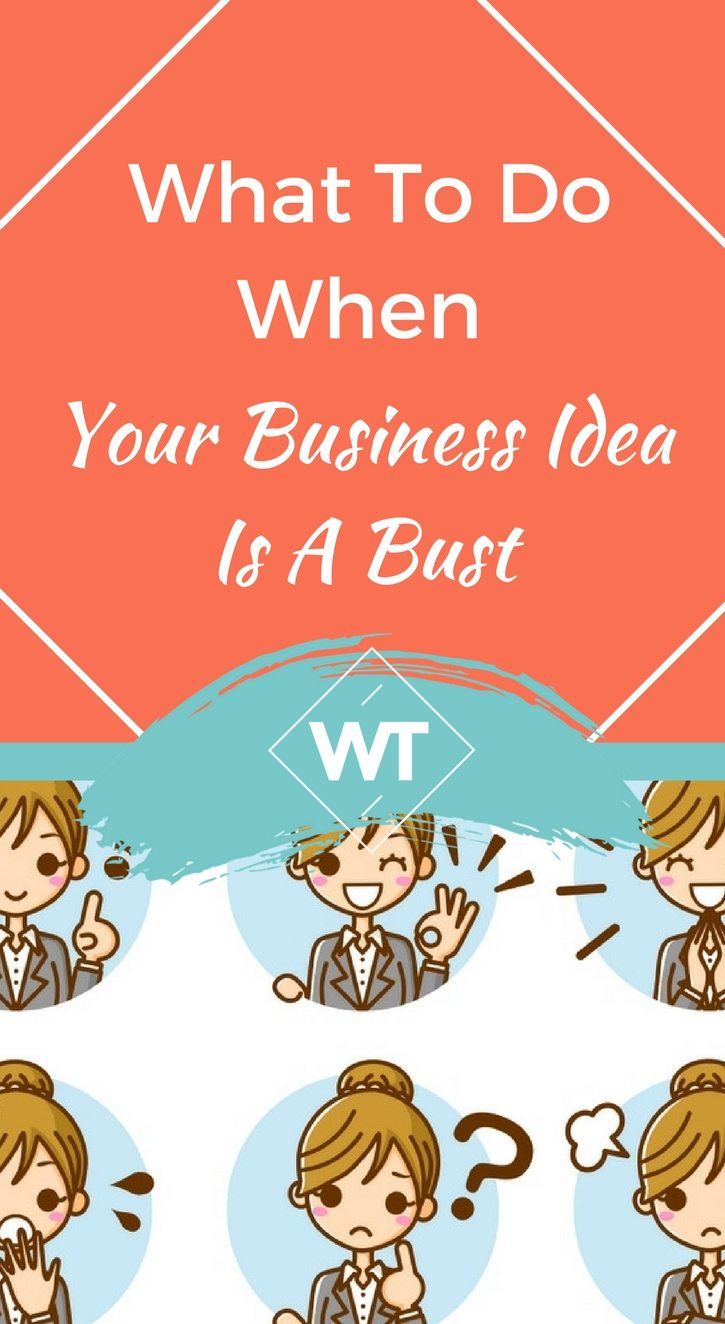 What To Do When Your Business Idea Is A Bust
