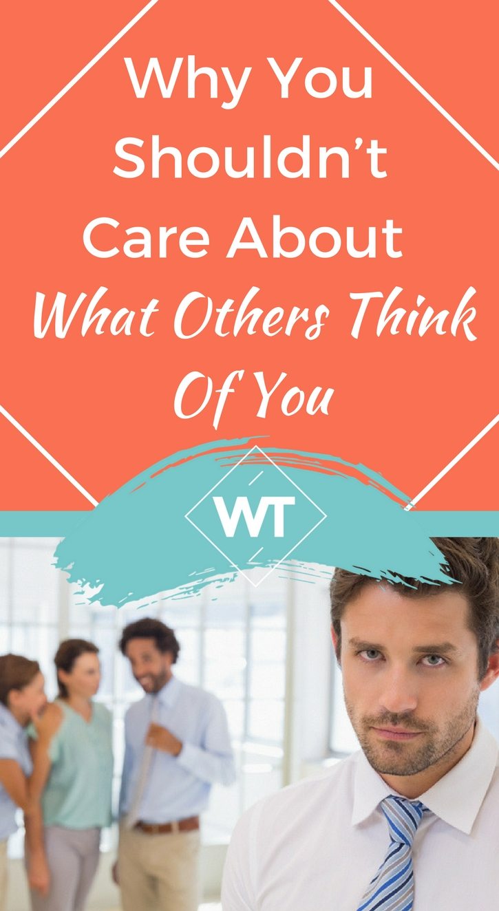 why-you-shouldn-t-care-about-what-others-think-of-you