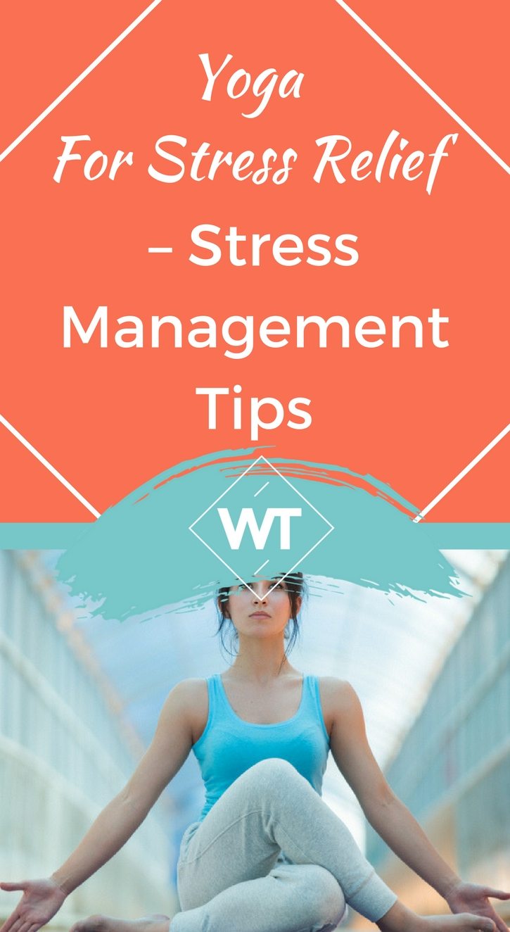Yoga for Stress Relief – Stress Management Tips