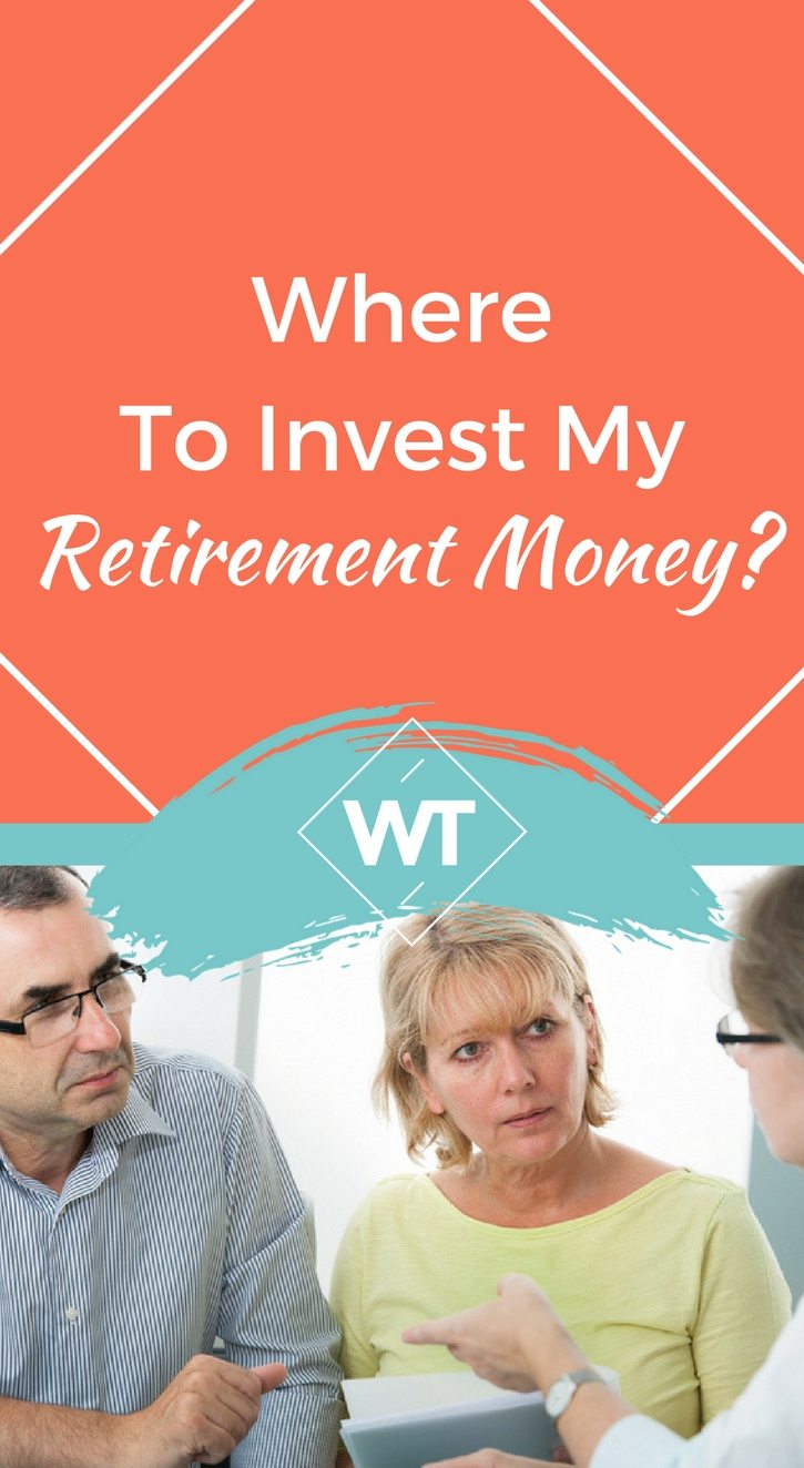 Where to Invest my Retirement Money?