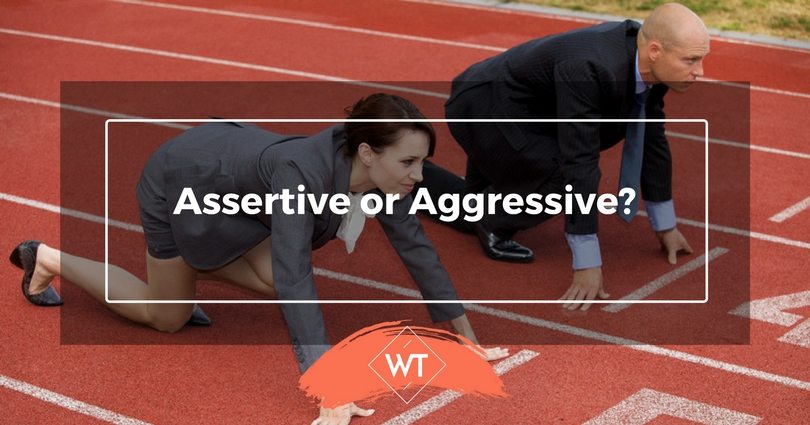 Assertive or Aggressive?